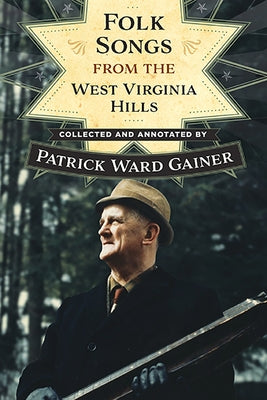 Folk Songs from the West Virginia Hills by Gainer, Patrick W.