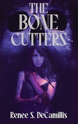 The Bone Cutters by Decamillis, Renee S.