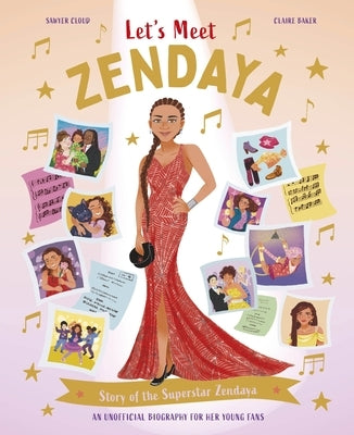 Let's Meet Zendaya: Story of the Superstar Zendaya. a 100% Unofficial Biography for Her Young Fans. by Baker, Claire