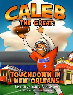 Caleb the Great: Touchdown in New Orleans by Carrington, Janine