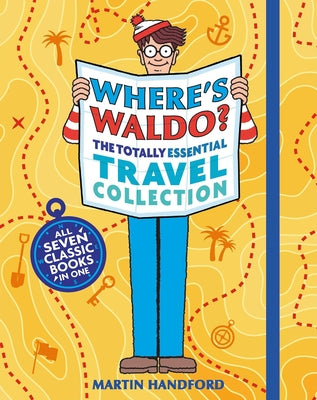 Where's Waldo? the Totally Essential Travel Collection: All Seven Classic Books in One (a Hidden Object Activity Book with Search & Find Adventures, M by Handford, Martin