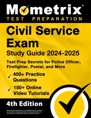 Civil Service Exam Study Guide 2024-2025 - 400+ Practice Questions, 150+ Online Video Tutorials, Test Prep Secrets for Police Officer, Firefighter, Po by Matthew Bowling