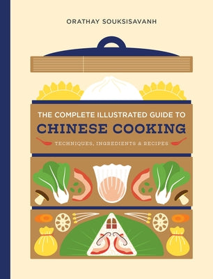 The Complete Illustrated Guide to Chinese Cooking: Techniques, Ingredients & Recipes by Souksisavanh, Orathay