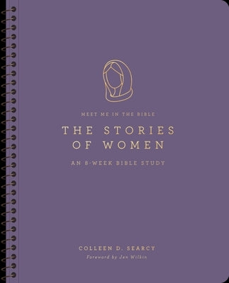 The Stories of Women: An 8-Week Bible Study by Searcy, Colleen D.