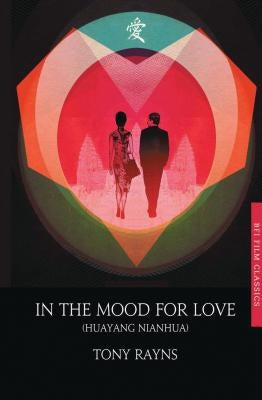 In the Mood for Love by Rayns, Tony