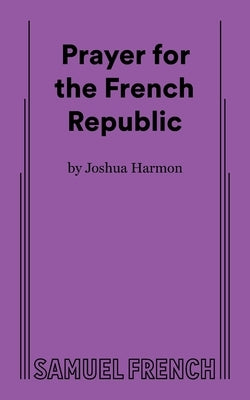 Prayer for the French Republic by Harmon, Joshua