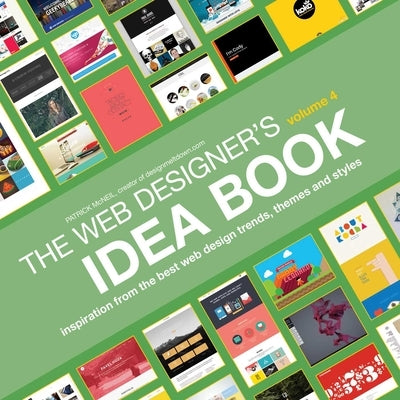 Web Designer's Idea Book, Volume 4: Inspiration from the Best Web Design Trends, Themes and Styles by McNeil, Patrick