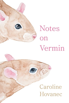 Notes on Vermin by Hovanec, Caroline
