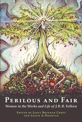 Perilous and Fair: Women in the Works and Life of J. R. R. Tolkien by Donovan, Leslie A.