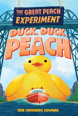 The Great Peach Experiment 4: Duck, Duck, Peach by Downing, Erin Soderberg
