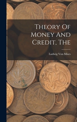 The Theory Of Money And Credit by Mises, Ludwig Von