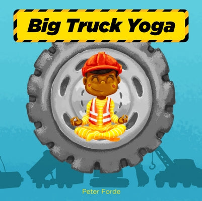 Big Truck Yoga by Forde, Peter