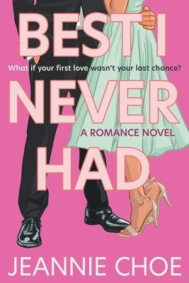 Best I Never Had: A Romance Novel by Choe, Jeannie