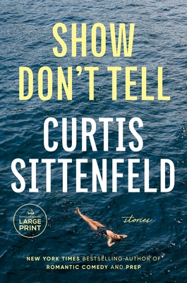 Show Don't Tell: Stories by Sittenfeld, Curtis