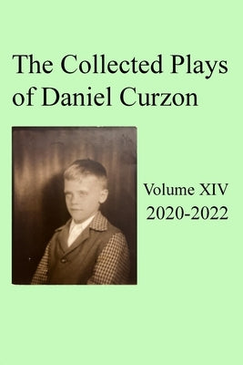 Collected Plays of Daniel Curzon -- Volume XIV (2020-2022) by Curzon, Daniel