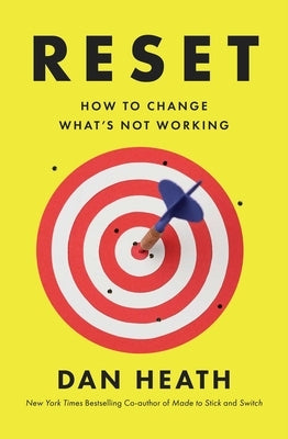 Reset: How to Change What's Not Working by Heath, Dan