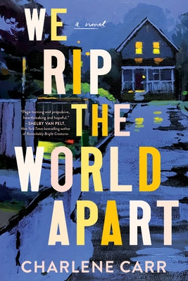 We Rip the World Apart by Carr, Charlene