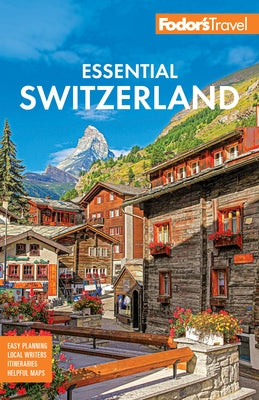 Fodor's Essential Switzerland by Fodor's Travel Guides