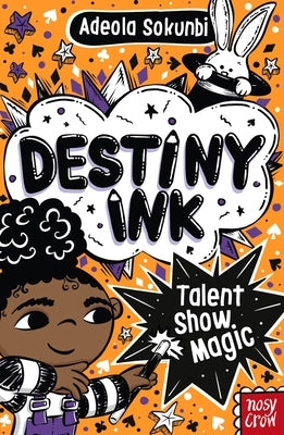 Destiny Ink: Talent Show Magic: Volume 2 by Sokunbi, Adeola