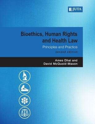 Bioethics, Human Rights and Health Law 2e by Dhai, Ames