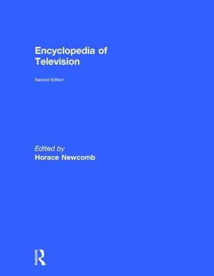 Encyclopedia of Television by Newcomb, Horace