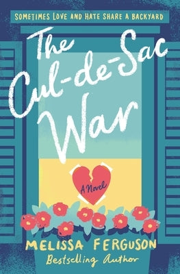 The Cul-De-Sac War: A Small-Town Enemies-To-Lovers Rom-Com by Ferguson, Melissa