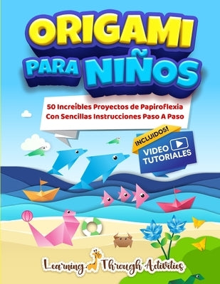 Origami Para Ni?os: 50 Incre?bles Proyectos De Papiroflexia Con Sencillas Instrucciones Paso A Paso by Gibbs, C.