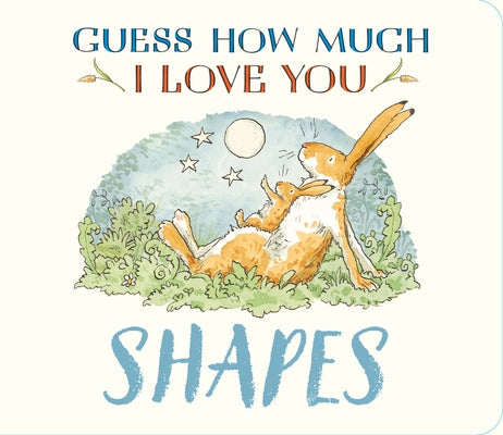 Guess How Much I Love You: Shapes: (A First Concepts Board Book for Babies and Toddlers) by McBratney, Sam