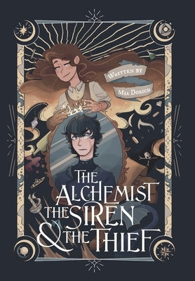 The Alchemist, the Siren, and the Thief by Dorsch, Mia Bella