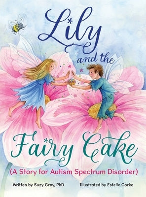 Lily and the Fairy Cake (A Story for Autism Spectrum Disorder) by Gray, Suzy