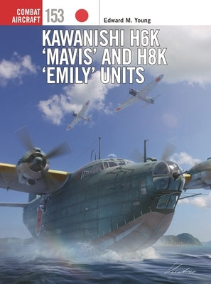 Kawanishi H6k 'Mavis' and H8k 'Emily' Units by Young, Edward M.