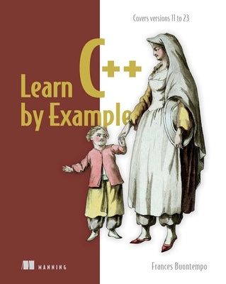 Learn C++ by Example: Covers Versions 11 to 23 by Buontempo, Frances