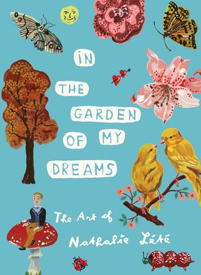In the Garden of My Dreams: The Art of Nathalie Lété by L&#195;&#169;t&#195;&#169;, Nathalie