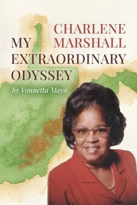 Charlene Marshall: My Extraordinary Odyssey by Mayo, Vonnetta