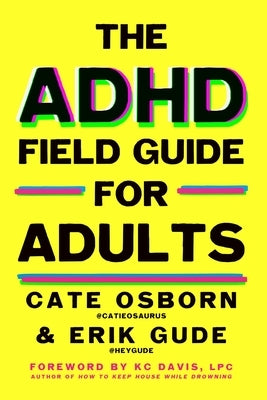 The ADHD Field Guide for Adults by Osborn, Cate