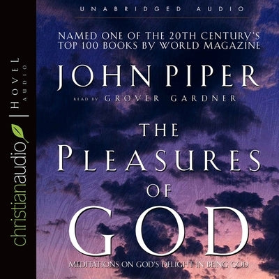 Pleasures of God Lib/E: Meditations on God's Delight in Being God by Piper, John