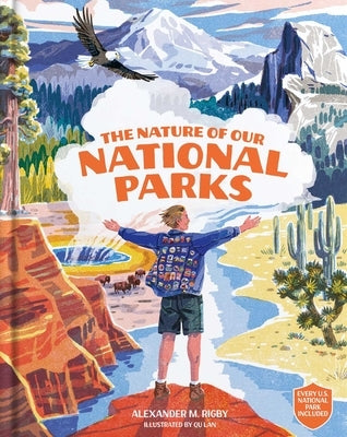 The Nature of Our National Parks: (Every U.S. National Park Included) by Rigby, Alexander M.