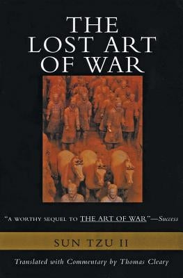 The Lost Art of War: Recently Discovered Companion to the Bestselling the Art of War, the by Sun-Tzu