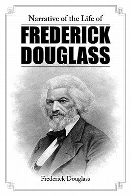 Narrative of the Life of Frederick Douglass by Douglass, Frederick