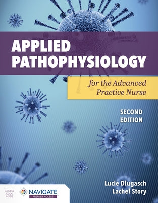 Applied Pathophysiology for the Advanced Practice Nurse by Dlugasch, Lucie