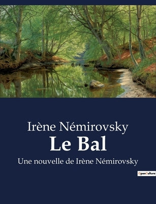 Le Bal: Une nouvelle de Irène Némirovsky by N&#195;&#169;mirovsky, Ir&#195;&#168;ne