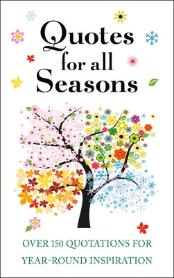 Quotes for All Seasons: Over 150 Quotations for Year-Round Inspiration by Corley, Jackie