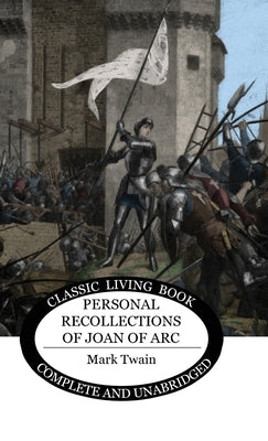 Personal Recollections of Joan of Arc by Twain, Mark