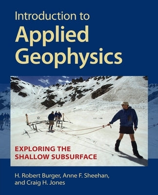 Introduction to Applied Geophysics by Burger, H. Robert