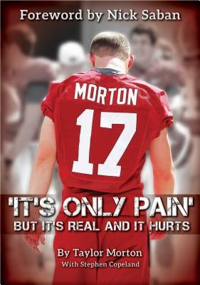 It's Only Pain: But It's Real and It Hurts by Morton, Taylor