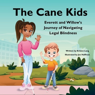 The Cane Kids: Everett and Willow's Journey of Navigating Legal Blindness by Lang, Kristen