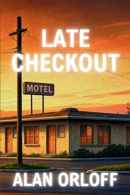 Late Checkout: A Mess Hopkins Novel by Orloff, Alan