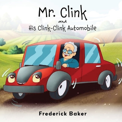 Mr. Clink and his Clink-Clink Automobile by Baker, Frederick