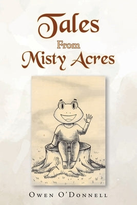 Tales From Misty Acres by Odonnell, Owen