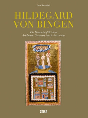 Hildegard Von Bingen: The Fountain of Wisdom: Arithmetic, Geometry, Music, Astronomy by Von Bingen, Hildegard